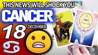 Cancer ♋ ⚠️ THIS NEWS WILL SHOCK YOU ⚠️ Horoscope for Today December 18 2024 ♋ Cancer tarot December