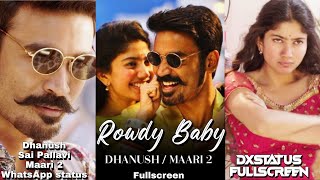 Rowdy Baby Fullscreen Whatsapp Status Song Dhanush Sai Pallavi | Status Maari 2 | Rowdy Baby Status