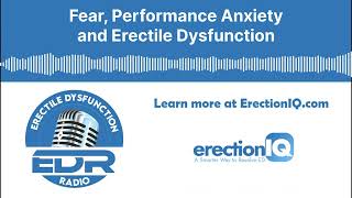 Fear, Performance Anxiety, and Erectile Dysfunction