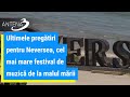 Ultimele pregătiri pentru Neversea, cel mai mare festival de muzică de la malul mării
