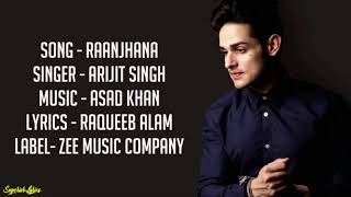 Arijit Singh & Asad Khan - Raanjhana ft. Hina Khan & Priyank Sharma (Lyrics)