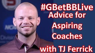 #GBetBBLive: Advice for Aspiring Coaches with TJ Ferrick