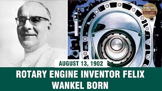 Rotary engine inventor Felix Wankel born August 13, 1902 - This Day In History