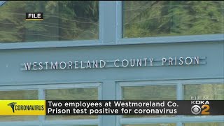 Westmoreland County Prison Employees Test Positive For Coronavirus