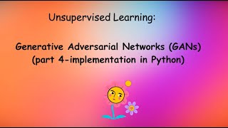 Hands-on Unsupervised Learning, Generative Adversarial Networks -GANs (part 4)