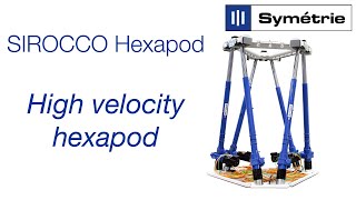 SYMETRIE SIROCCO hexapod - Dynamic hexapod with high amplitude