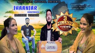 jhaanjar (full video) honeymoon | kashmiri version | Adil Lucky | lyrics Basit Malik  #kashmirisongs