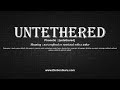 How to Pronounce untethered with Meaning, Phonetic, Synonyms and Sentence Examples