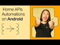 Create advanced automations using the Home APIs on Android