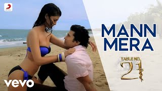 Mann Mera (Official Song Video) - Table No.21|Tina Desai & Rajeev K|Gajendra Verma