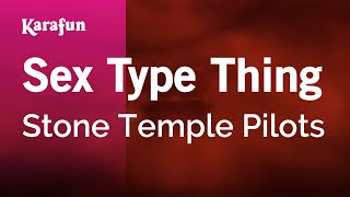 Sex Type Thing - Stone Temple Pilots | Karaoke Version | KaraFun