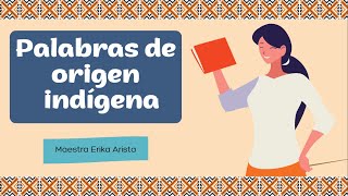 Palabras de origen indígena que usamos en español.