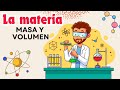 La materia  y sus propiedades [masa y volumen]