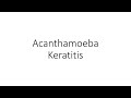 Acanthamoeba Keratitis - For Ophthalmology Residents