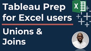 Tableau Prep Builder: Unions & Joins (Part 7 of 7)