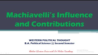 Machiavelli's Influence and Contributions || Lecture on Western Political Thought-5