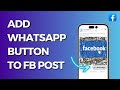 How to Add WhatsApp Button in Facebook Post