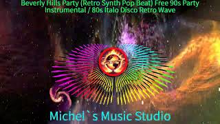 Beverly Hills Party (Retro Synth Pop Beat) Free 90s Party Instrumental / 80s Italo Disco Retro Wave