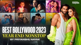 Best of Bollywood 2023 (Year End Nonstop) - Priyanshu Nayak || Latest Dance & Love DJ Remix Songs
