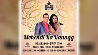 Indar Kanhai X Savita Singh - Mehendi Ka Ranngg (2023 Bollywood Cover)