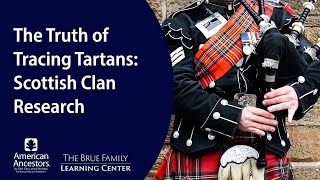 The Truth of Tracing Tartans: Scottish Clan Research