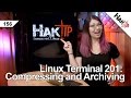 Linux Terminal 201: How To Use tar, gzip, bzip2, and zip - HakTip 156