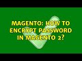 Magento: How to encrypt password in Magento 2? (3 Solutions!!)