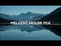 melodic house mix 2024 exploration s01 rufus du sol yotto adriatique camelphat rebuke