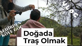 Doğada Traş Olmak | Eşim Beni Traş Etti | Köy Yaşamı | Şehirden Köye Göç | 62.Bölüm