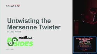 Bsides LV 2014 - Untwisting The Mersenne Twister: How I killed the PRNG - 05Aug2014