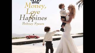 Britney Spears - Money, Love and Happiness (FULL) [Lyrics + Download Link]