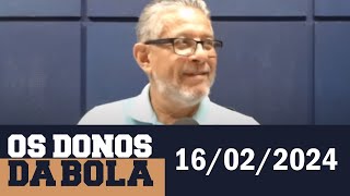 Os Donos da Bola Rádio com Silvio Benfica (16/02/2024)