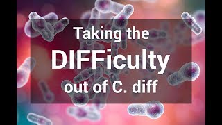 Webinar: Taking the DIFFiculty out of C. diff