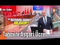 Asgari ücret ne kadar olacak? - atv Ana Haber 13 Haziran 2023 @atvhaber