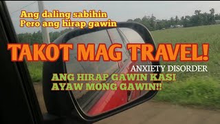 TAKOT MAG BIYAHE? PANOORIN MO PARA MALAMAN MO ANG GAGAWIN MO.. ANXIETY DISORDER..