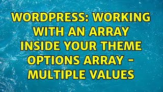 Wordpress: Working with an Array inside Your Theme Options Array - Multiple Values