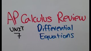 Differential Equations - AP Calculus Unit 7 Review