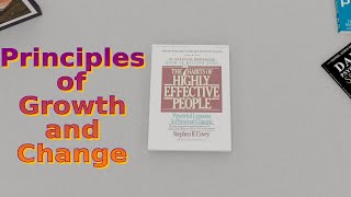 Principles of Growth and Change  - The Seven Habits of Highly Effective People