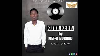 Kuva kera by met-b burundi🇧🇮(officiel audio)