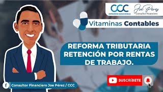 ✅ VITAMINA CONTABLE - REFORMA TRIBUTARIA - RETENCIÓN POR RENTAS DE TRABAJO