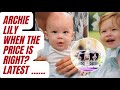 ARCHIE LILY - THE PRICE IS RIGHT? LATEST NEWS #royal #meghanandharry #meghanmarkle