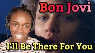 African Girl First Time Hearing Bon Jovi - I'll Be There For You (REACTION)