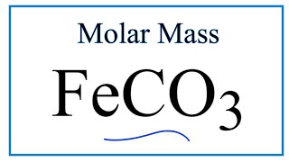 Molar Mass of FeCO3: Iron (II) carbonate