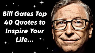 Bill Gates Top 40 Quotes to Inspire Your Life 🔥 Bill Gates Quotes 🔥