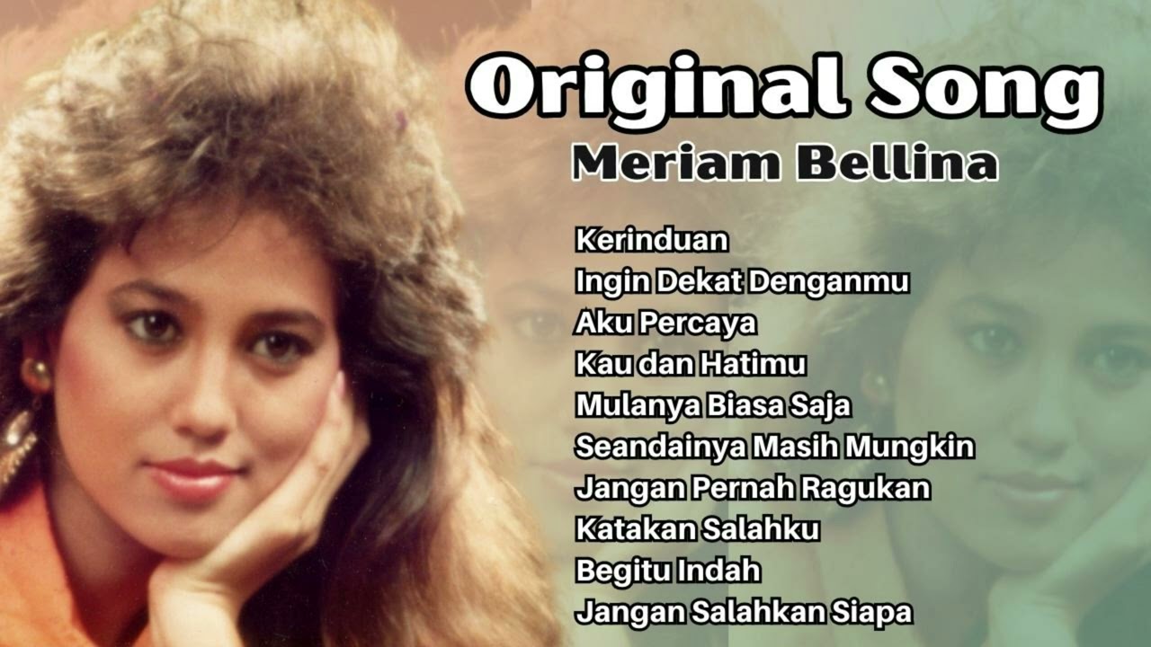 Meriam Bellina Original Song | Kumpulan Lagu Nostalgia Terpopuler ...