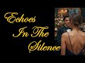 Echoes In The Silence 💔 | Original Love Song