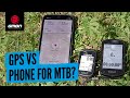 GPS Unit Vs Smart Phone | Which Is Better For Mountain Biking?