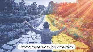 Perdón, mamá… No fui lo que esperabas