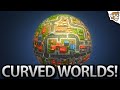 Make Awesome Curved Worlds!