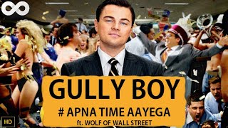 Apna Time Aayega Ft. Wolf Of The Wall Street | Gully Boy |DIVINE| Gully Boy Mashup|Gully Boy Trailer